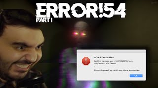 My life got hacked apparently - Error#54 [Part 1]