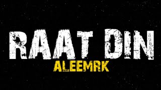 ALEEMRK - RAAT DIN (lyrics).