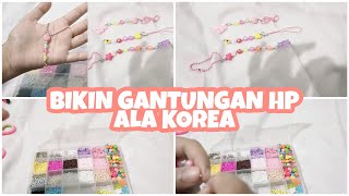 CARA MEMBUAT GANTUNGAN HP ALA KOREA PAKE MANIK-MANIK