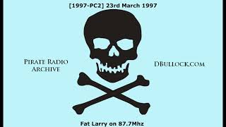 [PC2] 23rd March 1997: Fat Larry on 87.7Mhz ~ London Pirate Radio