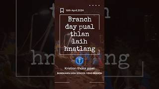 Branch Day Pual | Thlan laih hnatlang | Bungkawn H/s Veng Branch Kṭp