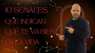 10 SEÑALES QUE TE VA BIEN EN LA VIDA