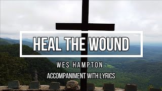 Heal The Wound · Wes Hampton Accompaniment with Lyrics