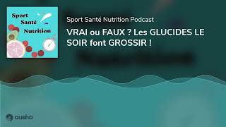 VRAI ou FAUX ? Les GLUCIDES LE SOIR font GROSSIR !