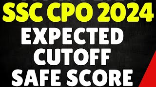 Ssc CPO 2024 Safe Score After Answer Key | SSC CPO 2024 Expected Cutoff | SSC CPO Pre Cutoff 2024 |