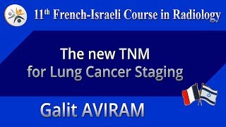 The new TNM for Lung Cancer Staging - Galit AVIRAM