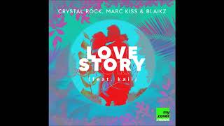 Crystal Rock, Marc Kiss & Blaikz feat. Kaii - Love Story (Official Audio)