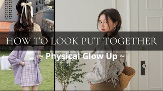 How to look put together🌻|Physical glow up✨