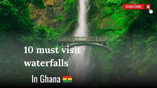 Ghana's Secret Cascades : Top 10 Hidden Waterfalls