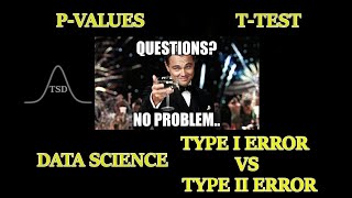 Frequently Asked Questions | Data Science, P-Values, Hypothesis Testing, Type I and Type II error