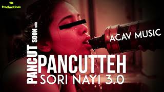 Pancutteh | Sori Nayi 3.0 | Acav Music