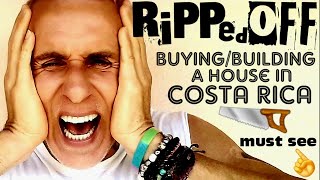 How to Buy/Build a House in Costa Rica w/out getting ripped off