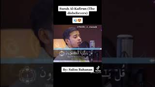 Beautiful recitation of Surah Al Kafirun by Salim Bahanan