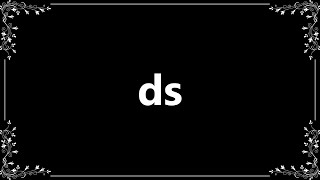 Ds - Definition and How To Pronounce