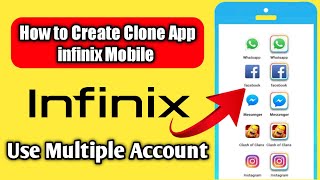 How to Create Clone Apps On Infinix Mobile | Use Multiple Account On Infinix