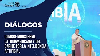 Diálogos | Cumbre Ministerial Latinoamericana y del Caribe por la Inteligencia Artificial