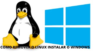 REMOVER LINUX  NO COMPUTADOR OU NOTEBOOK E INSTALAR O WINDOWS