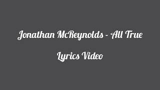 Jonathan McReynolds - All True (Lyrics Video) #jonathanmcreynolds #song #lyrics #Video #music