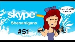 Skype Shenanigans #51