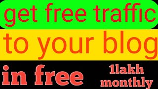 how to get free traffic to our blog