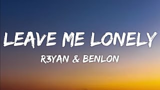 R3YAN & Benlon - Leave Me Lonely (Lyrics) [7clouds Release]