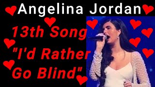 13th Song "I'd Rather Go Blind" Angelina at her jazzy Best!!  Awesome!!! An Epic Performance !!!