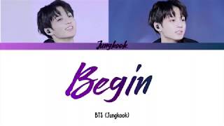 BTS (Jungkook) - Begin (Color Coded Lyrics Han/Rom/Eng)