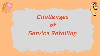 Challenges of Service Retailing | @parulgargstudy