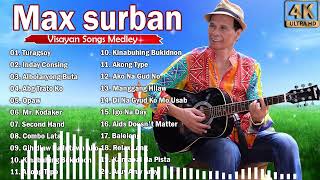 MAX SURBAN MEDLEY ✨ GREATEST OPM SONGS COLLECTION: MAX SURBAN BISAYA HITS REMIX ‎