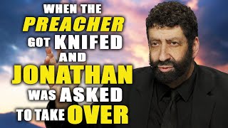 When The Preacher Got Knifed And Jonathan Was Asked To Take Over | Jonathan Cahn Sermon