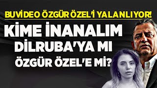 BU VİDEO ÖZGÜR ÖZEL'İ YALANLIYOR! KİME İNANALIM DİLRUBA'YA MI ÖZGÜR ÖZEL'E Mİ?