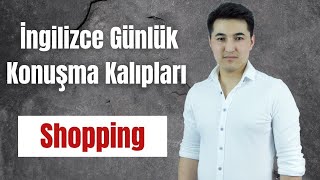 İngilizce Alış Veriş (Günlük Konuşma Kalıpları)