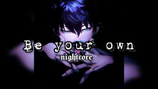 NIGHTCORE - Be your own| Don't miss out! 🎧