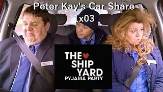 The Ship Yard Pyjama Party - Peter Kay's Car Share Episode 1x03