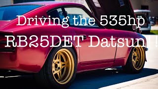 DRIVING THE 535 HP RB25DET SWAPPED DATSUN!!