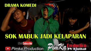 SOK MABUK JADI KELAPARAN - DRAMA KOMEDI BY PIMKA PRODUCTION