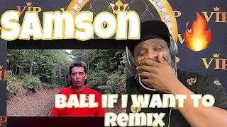 Samson - Ball If I Want To Remix (Official Music Video) Reaction Request 💪🏾🔥