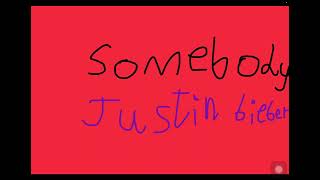 Somebody by Justin Bieber