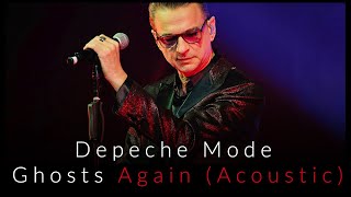 Depeche Mode - Ghosts Again (Acoustic)