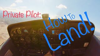 |Private Pilot |How to land | Cessna 172 | How To Fly