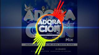 ADORACION MIX ASAMBLEA DE DIOS CRISTO VIVE DJ HEBER FT. DJ GRARDO