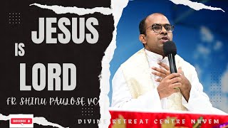 FR. SHINU PAULOSE VC : JESUS IS LORD - Divine Retreat  Centre, Nuvem - Goa