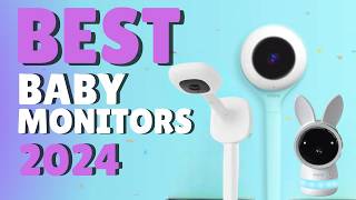 Top 5 Best Baby Monitors of 2024: Ultimate Guide for New Parents!