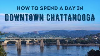 A Day in Downtown Chattanooga