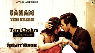 Tera Chehra | Sanam Teri Kasam | Lyrics | Arijit singh | VJ-Vikas Jain