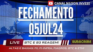 FECHAMENTO DO MERCADO 5JUL24: BTC SE RECUPERA, DÓLAR RECUA E B3 NO 0x0: FIIs, FI-INFRA & FIAGROS!#b3