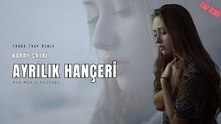 Ayrılık Hançerini Sapladın Yüreğime - Trap Remix (Koray Çatal)