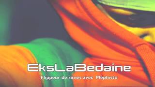 EksLaBedaine - Flippeur de rimes avec Méphisto