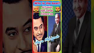 Who is the best? Kaun jada achha hai? Kishore Kumar or Md. Rafi