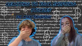 reacting to YOUR shifting stories ft. max taunton